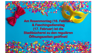 Bücherei Rosenmontag und Faschingsdienstag geöffnet Bücherei Rosenmontag und Faschingsdienstag geöffnet